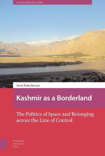 Cover image for Kashmir as a Borderland: The Politics of Space and Belonging across the Line of Control