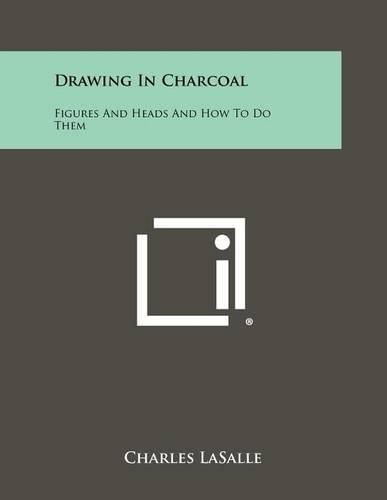 Drawing in Charcoal: Figures and Heads and How to Do Them