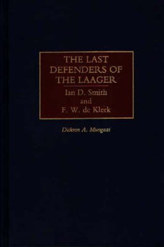 The Last Defenders of the Laager: Ian D. Smith and F. W. de Klerk