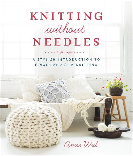 Cover image for Knitting Without Needles - A Stylish Introduction to Finger and Arm Knitting