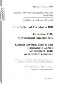 Cover image for 20th Report of Session 2010-12: Protection of Freedoms Bill; Education Bill: Government Amendments; London Olympic Games and Paralympic Games (Amendment) Bill: Government Response