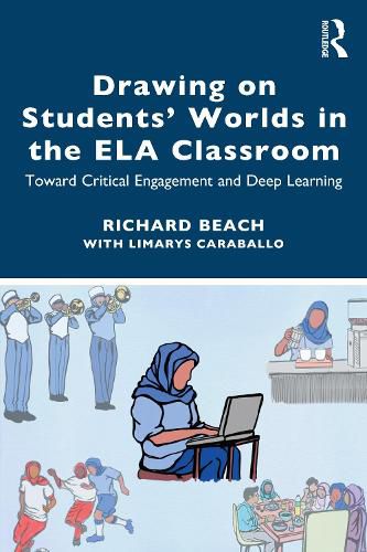 Drawing on Students' Worlds in the ELA Classroom: Toward Critical Engagement and Deep Learning