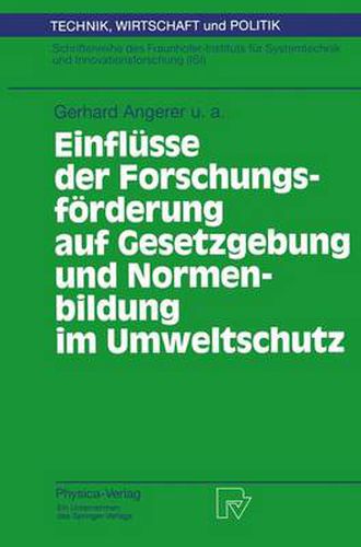 Einflusse der Forschungsforderung auf Gesetzgebung und Normenbildung im Umweltschutz