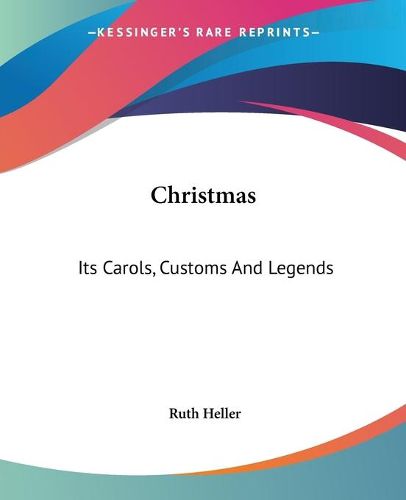 Cover image for Christmas: Its Carols, Customs and Legends