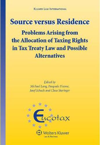 Cover image for Source versus Residence: Problems Arising from the Allocation of Taxing Rights in Tax Treaty Law and Possible Alternatives