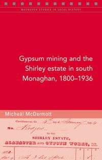 Cover image for Gypsum Mining in South Monaghan, 1800-1936