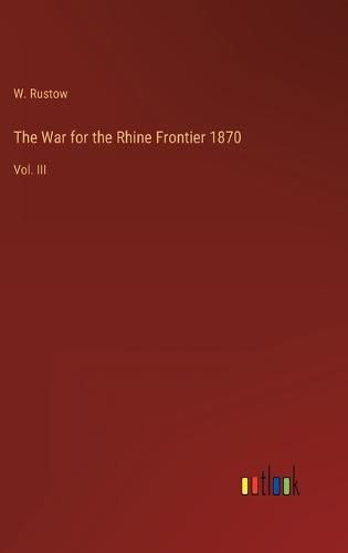 Cover image for The War for the Rhine Frontier 1870