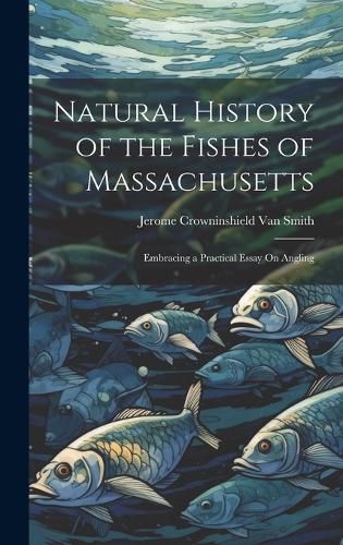 Natural History of the Fishes of Massachusetts