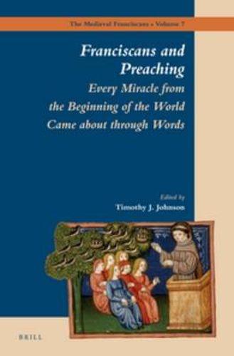 Cover image for Franciscans and Preaching: Every Miracle from the Beginning of the World Came about through Words