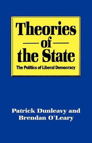 Theories of the State: The Politics of Liberal Democracy