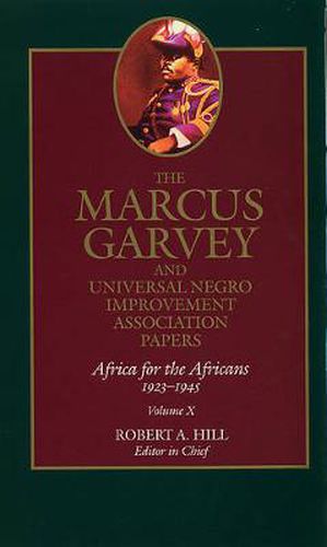 The Marcus Garvey and Universal Negro Improvement Association Papers, Vol. X: Africa for the Africans, 1923-1945