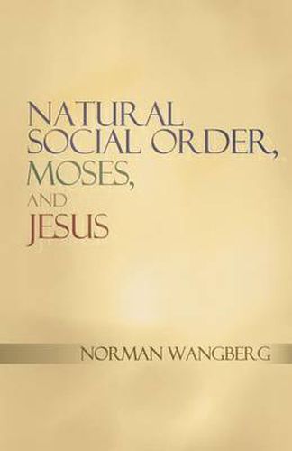 Cover image for Natural Social Order, Moses, and Jesus