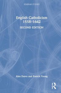 Cover image for English Catholicism 1558-1642