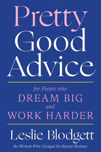 Cover image for Pretty Good Advice: For People Who Dream Big and Work Harder