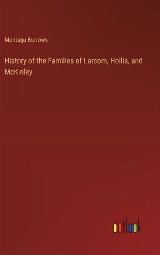 History of the Families of Larcom, Hollis, and McKinley