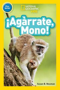 Cover image for National Geographic Readers: !Agarrate, Mono! (Pre-Reader) (Spanish Edition)
