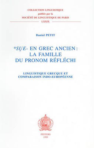Cover image for *Sue- en Grec Ancien: La Famille du Theme de Pronom Reflechi: Linguistique Grecque et Comparaison Indo-Europeenne