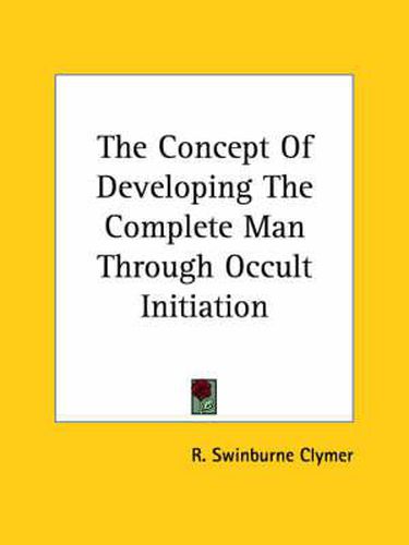 Cover image for The Concept of Developing the Complete Man Through Occult Initiation