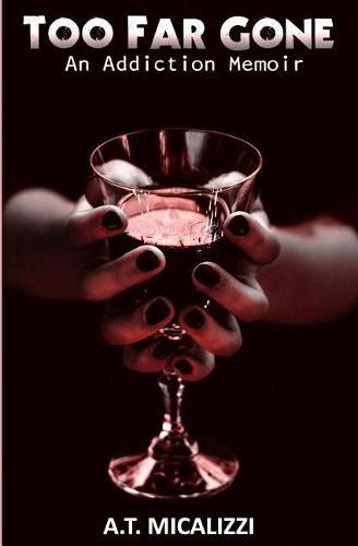 Cover image for Too Far Gone: An Addiction Memoir
