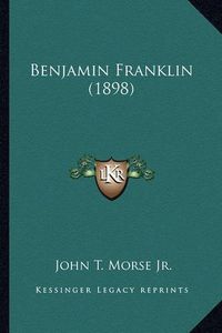 Cover image for Benjamin Franklin (1898) Benjamin Franklin (1898)