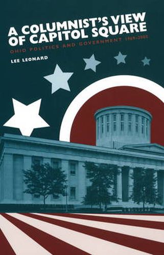 Columnist's View of Capitol Square: Ohio Politics and Government, 1969-2005