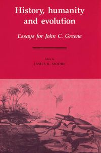 Cover image for History, Humanity and Evolution: Essays for John C. Greene