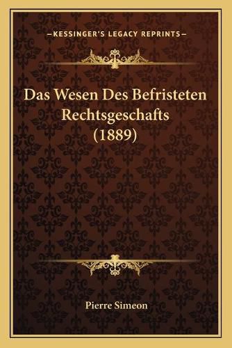Cover image for Das Wesen Des Befristeten Rechtsgeschafts (1889)