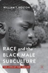 Cover image for Race and the Black Male Subculture: The Lives of Toby Waller