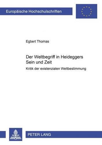 Cover image for Der Weltbegriff in Heideggers  Sein Und Zeit: Kritik Der  Existenzialen  Weltbestimmung