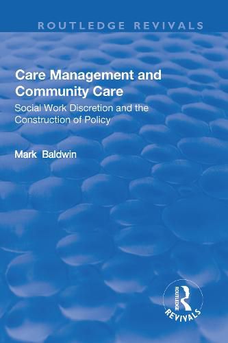 Cover image for Care Management and Community Care: Social Work Discretion and the Construction of Policy