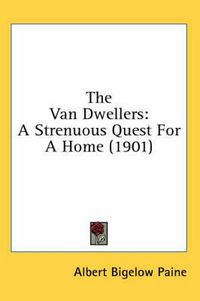 Cover image for The Van Dwellers: A Strenuous Quest for a Home (1901)