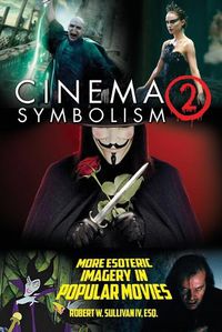 Cover image for Cinema Symbolism 2: More Esoteric Imagery in Popular Movies