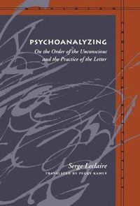 Cover image for Psychoanalyzing: On the Order of the Unconscious and the Practice of the Letter