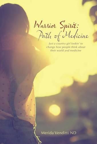 Cover image for Warrior Spirit: Path of Medicine: Just a country girl lookin' to change how people think about their world and medicine