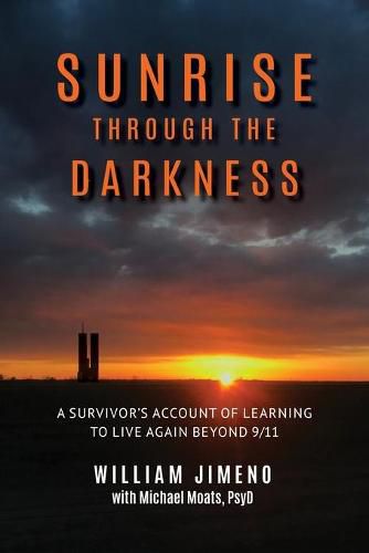 Cover image for Sunrise Through the Darkness: A Survivor's Account of Learning to Live Again Beyond 9/11