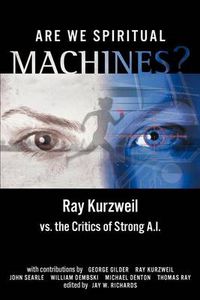 Cover image for Are We Spiritual Machines?: Ray Kurzweil vs. the Critics of Strong AI