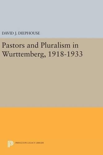 Cover image for Pastors and Pluralism in Wurttemberg, 1918-1933