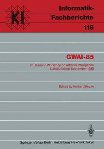 Cover image for GWAI-85: 9th German Workshop on Artificial Intelligence Dassel/Solling, September 23-27, 1985