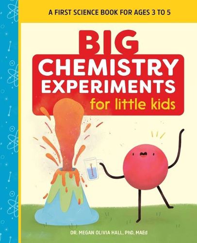 Cover image for Big Chemistry Experiments for Little Kids: A First Science Book for Ages 3 to 5