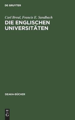 Cover image for Die Englischen Universitaten: Ratschlage Fur Das Studium in England. Zwei Aufsatze