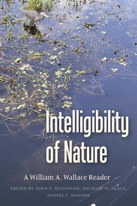 Cover image for Intelligibility of Nature: A William A Wallace Reader