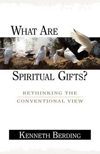 Cover image for What Are Spiritual Gifts?: Rethinking the Conventional View