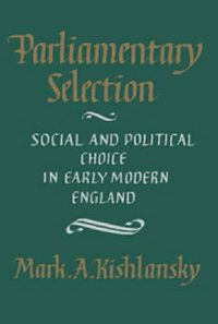 Cover image for Parliamentary Selection: Social and Political Choice in Early Modern England