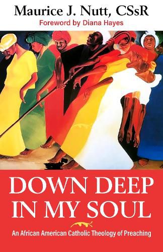 Cover image for Deep Down In My Soul: An African American Catholic Theology of Preaching