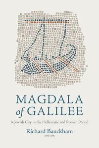 Cover image for Magdala of Galilee: A Jewish City in the Hellenistic and Roman Period