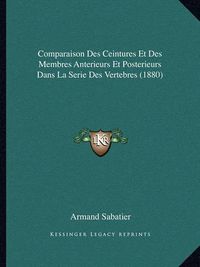 Cover image for Comparaison Des Ceintures Et Des Membres Anterieurs Et Posterieurs Dans La Serie Des Vertebres (1880)