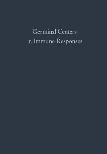 Cover image for Germinal Centers in Immune Responses: Proceedings of a Symposium held, at the University of Bern, Switzerland, June 22-24, 1966