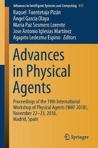 Cover image for Advances in Physical Agents: Proceedings of the 19th International Workshop of Physical Agents (WAF 2018), November 22-23, 2018, Madrid, Spain