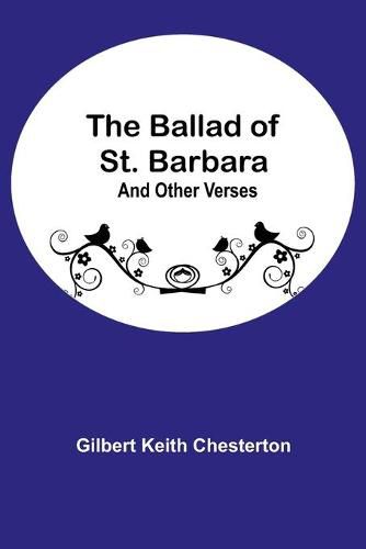 The Ballad of St. Barbara; And Other Verses