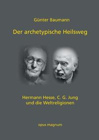 Cover image for Der archetypische Heilsweg: Hermann Hesse, C. G. Jung und die Weltreligionen